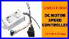 DC Motor Speed Controller Unboxing And Review
