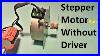 Stepper Motor Run Without Driver Et Discover